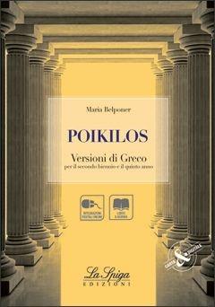 Poikilos. Con espansione online - Maria Belponer - Libro La Spiga Edizioni 2013 | Libraccio.it