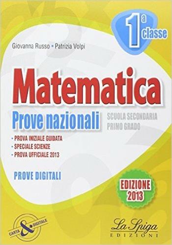 Matematica. Prove nazionali. Per la 1ª classe della Scuola media - Giovanna Russo, Patrizia Volpi - Libro La Spiga Edizioni 2013 | Libraccio.it