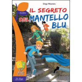 Il segreto del mantello blu - Diego Mecenero - Libro La Spiga Edizioni 2013 | Libraccio.it