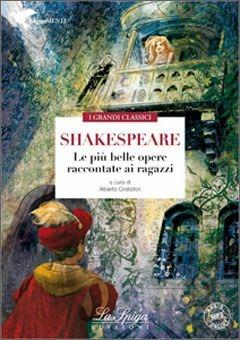 Shakespeare le più belle opere raccontate ai ragazzi. Con espansione online - Alberto Cristofori - Libro La Spiga Edizioni 2014 | Libraccio.it