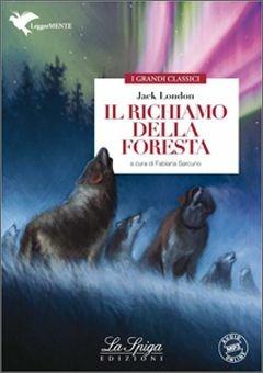 Il richiamo della foreste. - Jack London - Libro La Spiga Edizioni 2014 | Libraccio.it