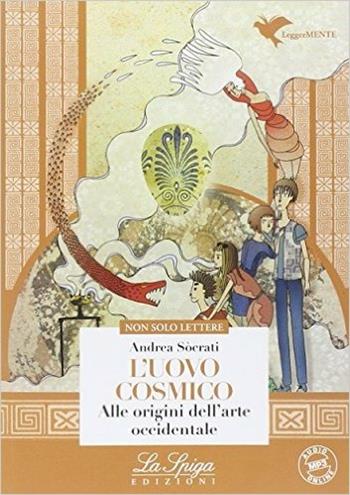 L'uovo cosmico. Con espansione online - Andrea Sòcrati - Libro La Spiga Edizioni 2014 | Libraccio.it