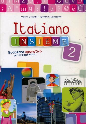 Italiano insieme. Quaderno operativo per il ripasso estivo. Vol. 2 - Milena Colombo, Giovanni Lucchetti - Libro La Spiga Edizioni 2014 | Libraccio.it