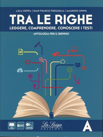Tra le righe. Per le Scuole superiori. Vol. 1 - Luca Crippa, Gianfranco Freguglia, Maurizio Onnis - Libro La Spiga Edizioni 2014 | Libraccio.it
