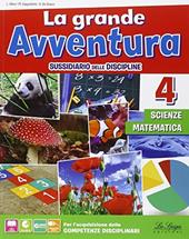 La grande avventura. Sussidiario di matematica, scienze e tecnologia. Per la 4ª classe elementare. Con e-book. Con espansione online