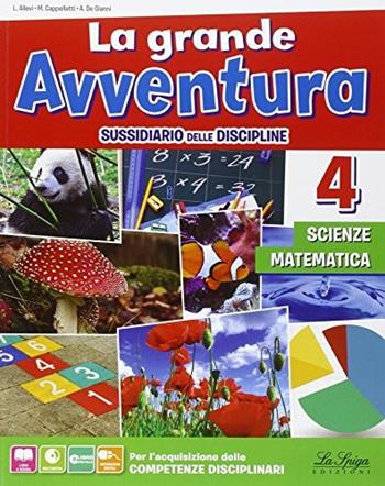 La grande avventura. Sussidiario di matematica, scienze e tecnologia. Per la 4ª classe elementare. Con e-book. Con espansione online - L. Allevi, M. Cappelletti, A. De Gianni - Libro La Spiga Edizioni 2014 | Libraccio.it