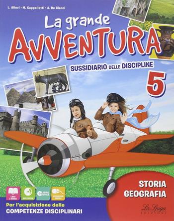 La grande avventura. Sussidiario di stoira e geografia. Per la 5ª classe elementare. Con e-book. Con espansione online - L. Allevi, M. Cappelletti, A. De Gianni - Libro La Spiga Edizioni 2014 | Libraccio.it