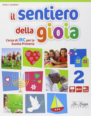 Il sentiero della gioia. Con e-book. Con espansione online. Vol. 2 - Gisella Gaudenzi - Libro La Spiga Edizioni 2014 | Libraccio.it