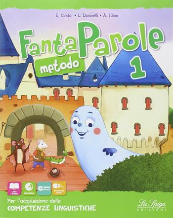 Fantaparole. Per la Scuola elementare. Vol. 1 - Elena Costa, Lilli Doniselli, Alba Taino - Libro La Spiga Edizioni 2014 | Libraccio.it