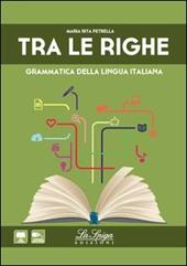Tra le righe. Grammatica della lingua italiana. Con espansione online