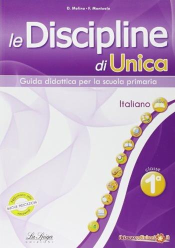 Le discipline di Unica. Italiano. Per la 1ª classe elementare  - Libro La Spiga Edizioni 2014 | Libraccio.it