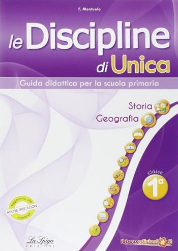 Le discipline di Unica. Storia e Geografia. Per la 1ª classe elementare  - Libro La Spiga Edizioni 2014 | Libraccio.it