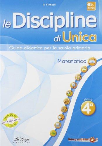 Le discipline di Unica. Matematica. Per la 4ª classe elementare - E. Ponticelli - Libro La Spiga Edizioni 2014 | Libraccio.it