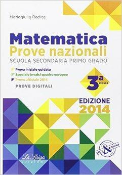 Matematica. Prove nazionali INVALSI. Per la 3ª classe della Scuola media - Mariagiulia Radice - Libro La Spiga Edizioni 2014 | Libraccio.it