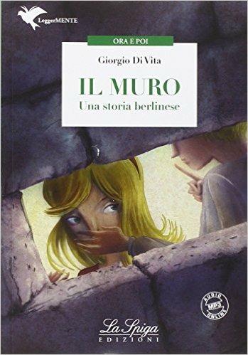 Il muro. Con espansione online - Giorgio Di Vita - Libro La Spiga Edizioni 2015 | Libraccio.it