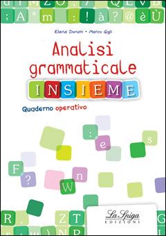 Analisi grammaticale insieme. - Donati, Gigli - Libro La Spiga Edizioni 2015 | Libraccio.it