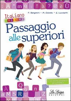 Italiano insieme. Passaggio alle superiori. Quaderno operativo per il ripasso estivo. - Milena Colombo, Giovanni Lucchetti, F. Bergamini - Libro La Spiga Edizioni 2015 | Libraccio.it