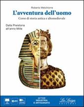 L' avventura dell'uomo. Corso di storia antica e altomedievale. Settore industria e artigianato. Con e-book. Con espansione online