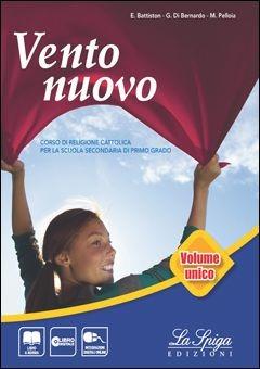 Vento nuovo. Vol. unico. Con eserciziario-Vangelo-Atti degli apostoli. Per la Scuola media. - Monica Pelloia, Elena Battiston, Gianluca Di Bernardo - Libro La Spiga Edizioni 2015 | Libraccio.it