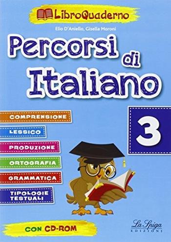 Percorsi di italiano. Vol. 3 - Elio D'Aniello, Gisella Moroni - Libro La Spiga Edizioni 2015 | Libraccio.it