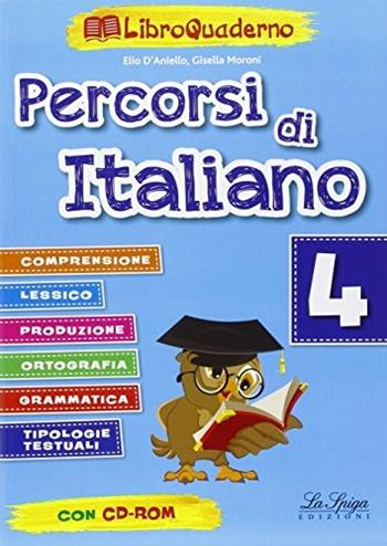 Percorsi di italiano. a. Vol. 4 - Elio D'Aniello, Gisella Moroni - Libro La Spiga Edizioni 2015 | Libraccio.it