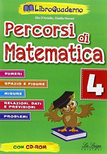 Percorsi di matematica. Vol. 4 - Elio D'Aniello, Gisella Moroni - Libro La Spiga Edizioni 2015 | Libraccio.it
