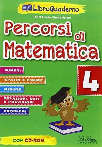 Percorsi di matematica. Vol. 4 - Elio D'Aniello, Gisella Moroni - Libro La Spiga Edizioni 2015 | Libraccio.it