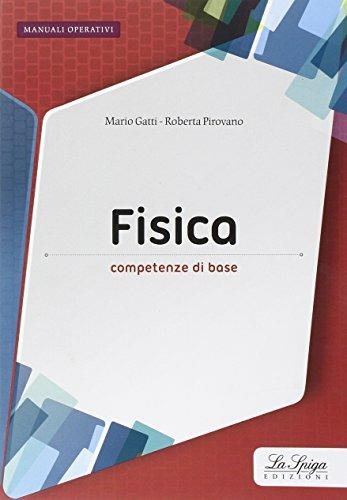 Fisica. Competenze di base. Con espansione online - Mario Gatti, Roberta Pirovano - Libro La Spiga Edizioni 2016 | Libraccio.it