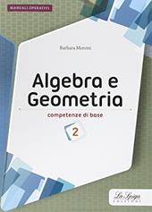 Algebra e geometria. Competenze di base. Con espansione online. Vol. 2