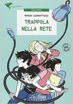 Trappola nella rete. Con espansione online - Moreno Giannattasio - Libro La Spiga Edizioni 2016 | Libraccio.it