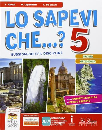 Lo sapevi che...? Storia-Geografia. Per la 5ª classe elementare. Con e-book. Con espansione online - Laura Allevi, Marilena Cappelletti, Angelo De Gianni - Libro La Spiga Edizioni 2016 | Libraccio.it