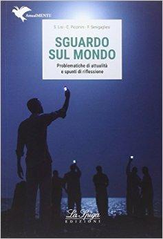 Sguardo sul mondo. Con espansione online - Sabrina Lisi, Catia Piccinini, Francesca Senigagliesi - Libro La Spiga Edizioni 2016 | Libraccio.it