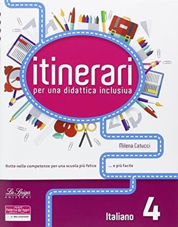 Itinerari di didattica inclusiva. Italiano - Milena Catucci - Libro La Spiga Edizioni 2016 | Libraccio.it