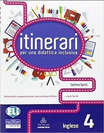 Itinerari per una didattica inclusiva. Inglese. Vol. 4  - Libro La Spiga Edizioni | Libraccio.it