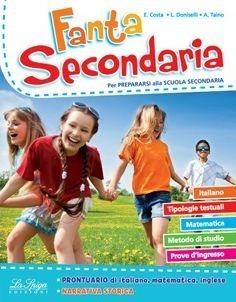 FantaSecondaria. Per la Scuola elementare - Elena Costa, Lilli Doniselli, Alba Taino - Libro La Spiga Edizioni 2016 | Libraccio.it