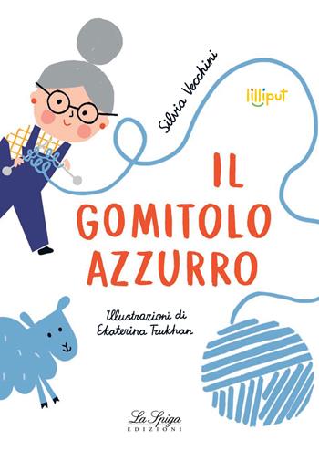 Il gomitolo azzurro. Ediz. illustrata - Silvia Vecchini, Simona Mulazzani - Libro La Spiga Edizioni 2016, Lilliput | Libraccio.it