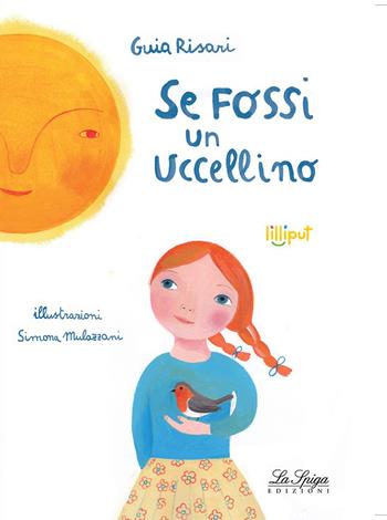 Se fossi un uccellino - Giulia Risari - Libro La Spiga Edizioni 2020, Lilliput | Libraccio.it