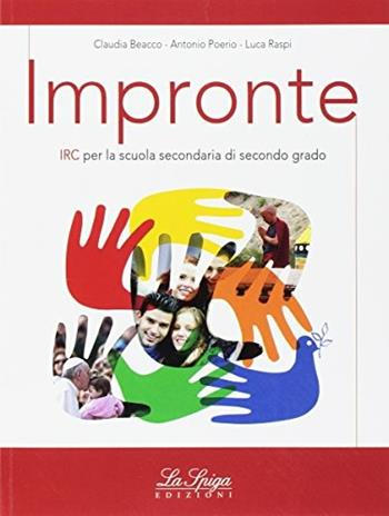 Impronte. Per le Scuole superiori. - Claudia Beacco, Antonio Poerio, Luca Raspi - Libro La Spiga Edizioni 2017 | Libraccio.it