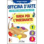 Officina d'arte. Guida per l'insegnante. Con DVD video. Vol. 1-2-3