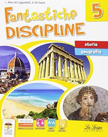 Fantastiche discipline. Storia-Geografia. Con e-book. Con espansione online. Vol. 5 - Laura Allevi, Marilena Cappelletti, Angelo De Gianni - Libro La Spiga Edizioni 2017 | Libraccio.it