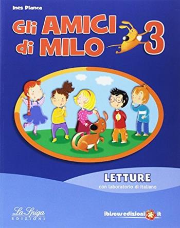 Gli amici di Milo. Con e-book. Con espansione online. Vol. 3 - Maria Delle Vedove, Ines Pianca, M. Paola Zanichelli - Libro La Spiga Edizioni 2017 | Libraccio.it