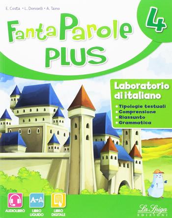 Fantaparole plus. Con e-book. Con espansione online. Vol. 4 - Elena Costa, Lilli Doniselli, Alba Taino - Libro La Spiga Edizioni 2017 | Libraccio.it