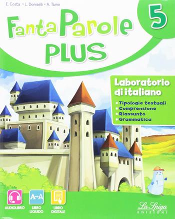 Fantaparole plus. Per la Scuola elementare. Vol. 5 - Elena Costa, Lilli Doniselli, Alba Taino - Libro La Spiga Edizioni 2017 | Libraccio.it