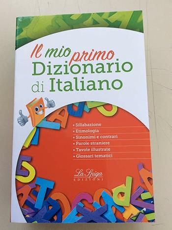 Il mio primo dizionario di italiano  - Libro La Spiga Edizioni 2017 | Libraccio.it