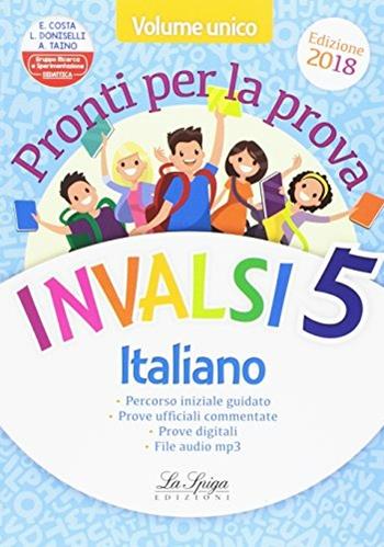 Prove INVALSI. Italiano e matematica. Per la 5ª classe elementare  - Libro La Spiga Edizioni 2017 | Libraccio.it
