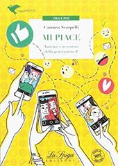 Mi piace. Amicizie e avventure della generazione Z. Con espansione online