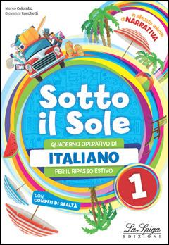 Sotto il sole. Italiano. Per la Scuola media. Vol. 1 - Marco Colombo, Giovanni Lucchetti - Libro La Spiga Edizioni 2018 | Libraccio.it