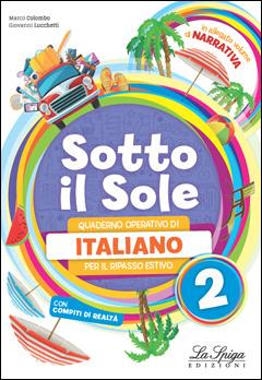 Sotto il sole. Italiano. Vol. 2 - Marco Colombo, Giovanni Lucchetti - Libro La Spiga Edizioni 2018 | Libraccio.it