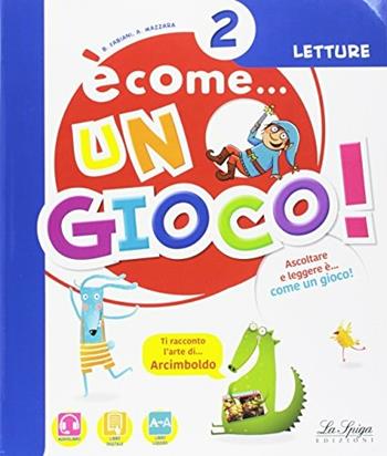 È come un gioco. Per la 2ª classe elementare. Con ebook. Con espansione online  - Libro La Spiga Edizioni 2018 | Libraccio.it