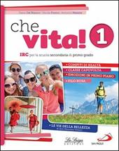 Che vita! IRC per la scuola secondaria di primo grado. Con ebook. Con espansione online. Vol. 1